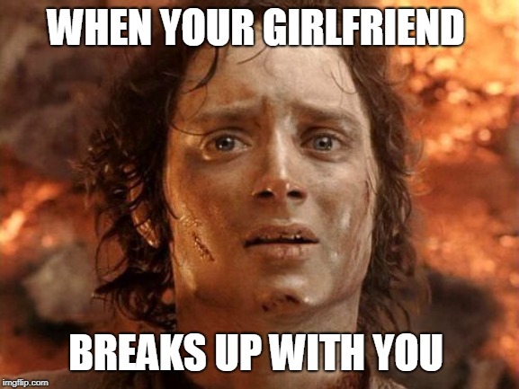 It's Finally Over | WHEN YOUR GIRLFRIEND; BREAKS UP WITH YOU | image tagged in memes,its finally over | made w/ Imgflip meme maker