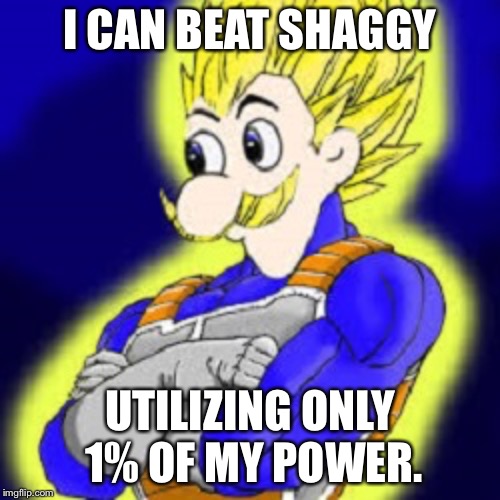 Prove me wrong. Come on I dare you. | I CAN BEAT SHAGGY; UTILIZING ONLY 1% OF MY POWER. | image tagged in super saiyan weegee,weegee,shaggy,fight | made w/ Imgflip meme maker