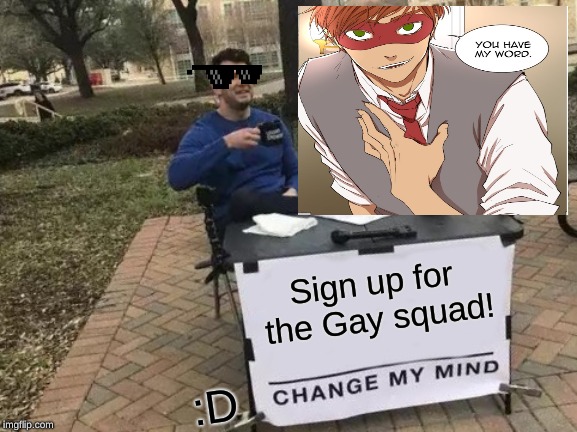 Fun | Sign up for the Gay squad! :D | image tagged in 10 guy | made w/ Imgflip meme maker