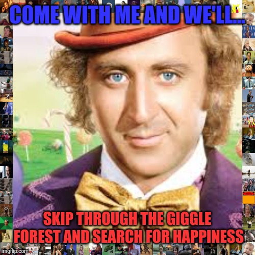 COME WITH ME AND WE'LL... SKIP THROUGH THE GIGGLE FOREST AND SEARCH FOR HAPPINESS | image tagged in fantasy | made w/ Imgflip meme maker
