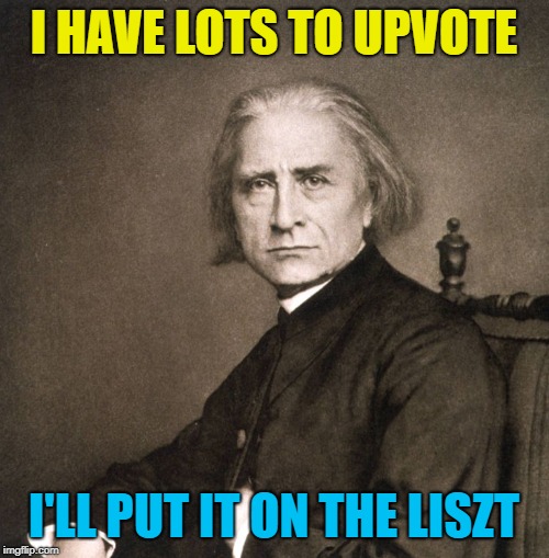 I HAVE LOTS TO UPVOTE I'LL PUT IT ON THE LISZT | made w/ Imgflip meme maker