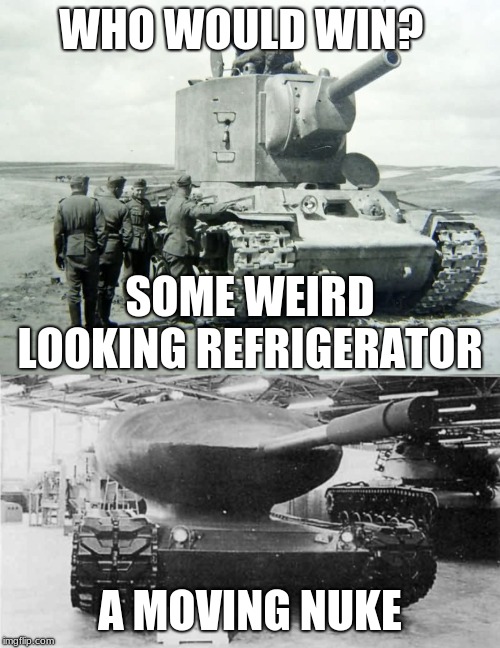  WHO WOULD WIN? SOME WEIRD LOOKING REFRIGERATOR; A MOVING NUKE | image tagged in world of tanks,tank,funny memes | made w/ Imgflip meme maker