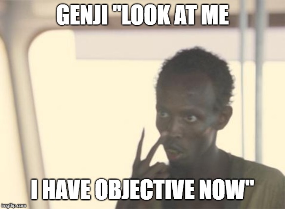I'm The Captain Now | GENJI "LOOK AT ME; I HAVE OBJECTIVE NOW" | image tagged in memes,i'm the captain now | made w/ Imgflip meme maker