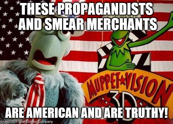 THESE PROPAGANDISTS AND SMEAR MERCHANTS ARE AMERICAN AND ARE TRUTHY! | made w/ Imgflip meme maker