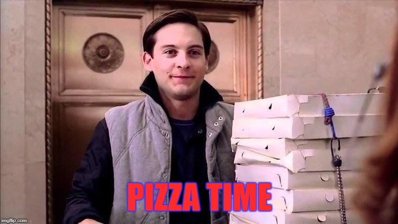 PIZZA TIME | made w/ Imgflip meme maker