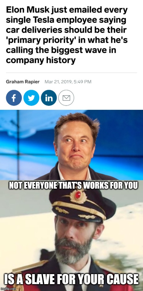 Anyone else sick of him? | NOT EVERYONE THAT'S WORKS FOR YOU; IS A SLAVE FOR YOUR CAUSE | image tagged in captain obvious | made w/ Imgflip meme maker