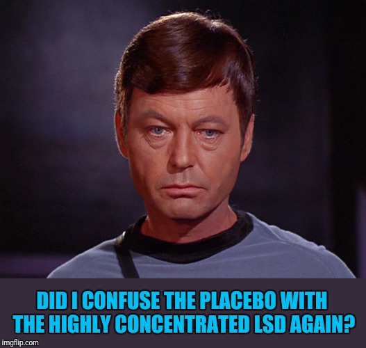 DID I CONFUSE THE PLACEBO WITH THE HIGHLY CONCENTRATED LSD AGAIN? | made w/ Imgflip meme maker