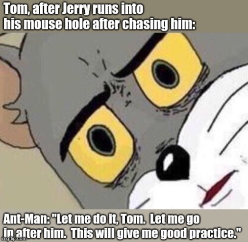 Yet another Thanos' butt meme, lol. | image tagged in avengers,avengers infinity war,memes,tom and jerry,ant man | made w/ Imgflip meme maker