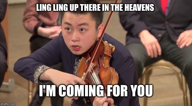 LING LING UP THERE IN THE HEAVENS; I'M COMING FOR YOU | made w/ Imgflip meme maker