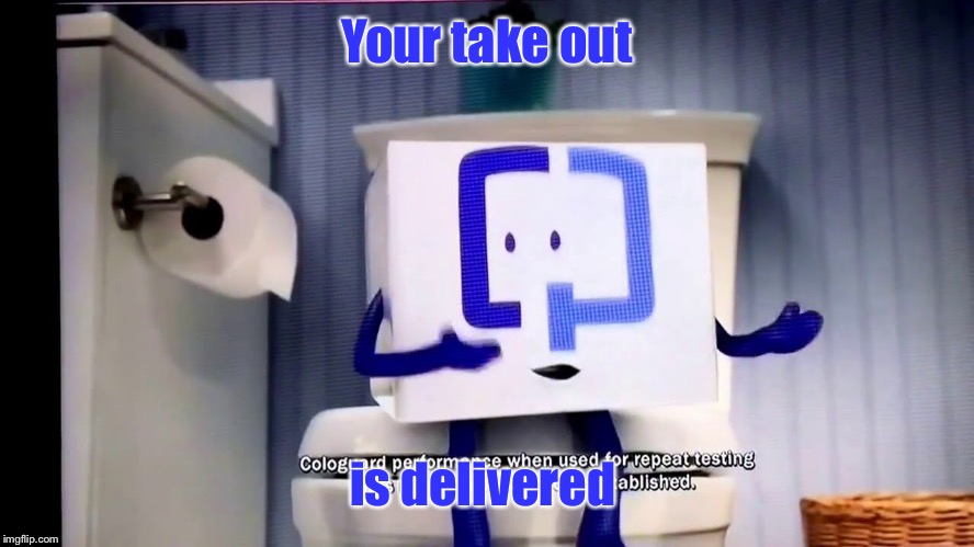 Your take out is delivered | made w/ Imgflip meme maker
