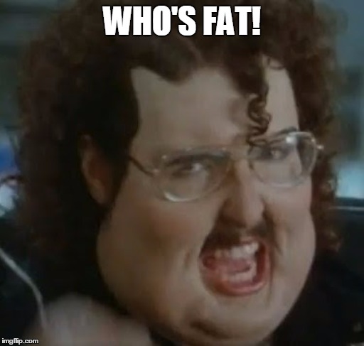 weird al meme im fat | WHO'S FAT! | image tagged in weird al meme im fat | made w/ Imgflip meme maker