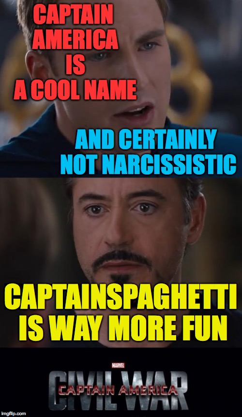 Marvel Civil War Meme | CAPTAIN AMERICA IS A COOL NAME CAPTAINSPAGHETTI IS WAY MORE FUN AND CERTAINLY NOT NARCISSISTIC | image tagged in memes,marvel civil war | made w/ Imgflip meme maker