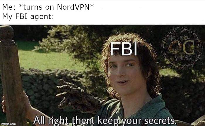 Nice try, FBI | image tagged in meme,memes,nordvpn,funny | made w/ Imgflip meme maker