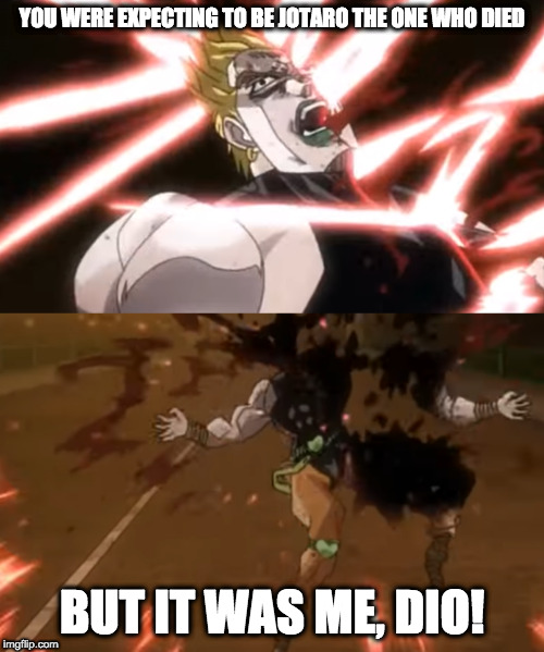 You were expecting a KONO DIO DA meme, but it was i, White background :  r/ITWASIDIO