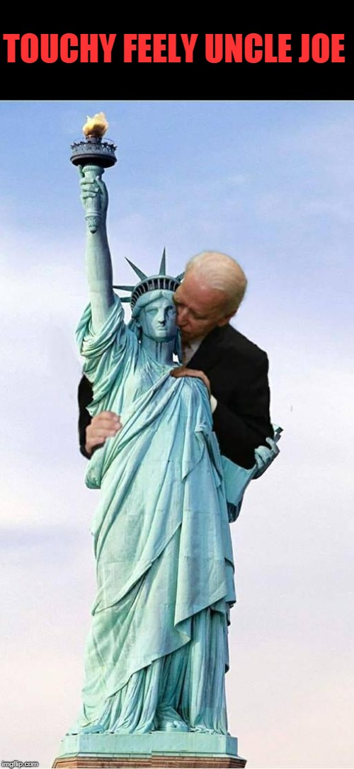 Watch those hands fella | TOUCHY FEELY UNCLE JOE | image tagged in politics,joe biden,liberty,bad touch | made w/ Imgflip meme maker