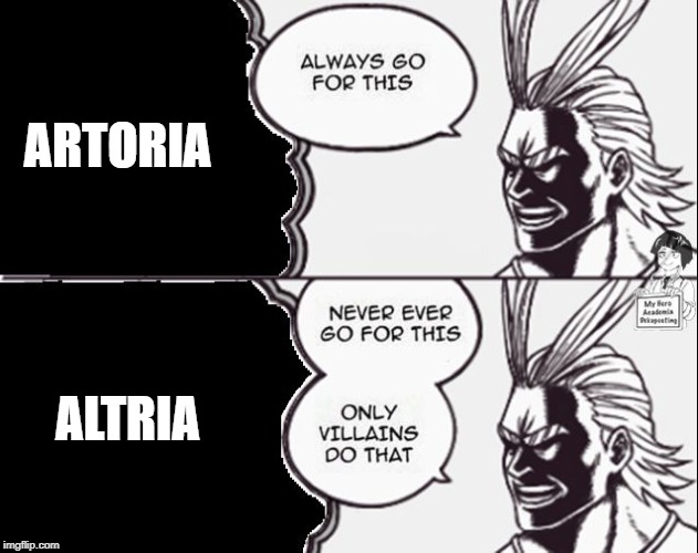 all might only villains | ARTORIA; ALTRIA | image tagged in all might only villains | made w/ Imgflip meme maker