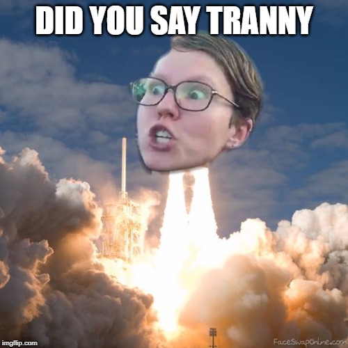 TRIGGERED FLOUNCE BLAST OFF | DID YOU SAY TRANNY | image tagged in triggered flounce blast off | made w/ Imgflip meme maker