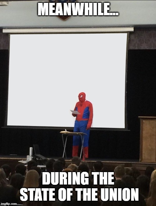 Spiderman Teaching | MEANWHILE... DURING THE STATE OF THE UNION | image tagged in spiderman teaching | made w/ Imgflip meme maker