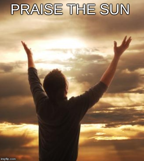 THANK GOD | PRAISE THE SUN | image tagged in thank god | made w/ Imgflip meme maker