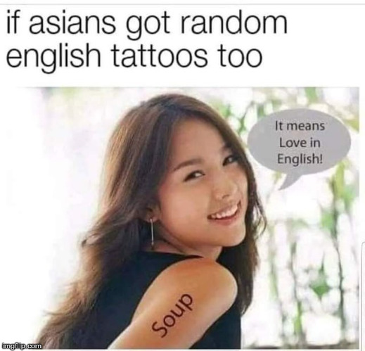 This would be quite funny | . | image tagged in funny,memes,tattoos,asian | made w/ Imgflip meme maker