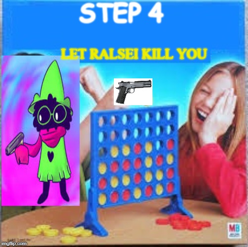 STEP 4 LET RALSEI KILL YOU | made w/ Imgflip meme maker