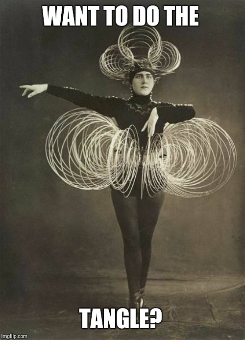 woman in slinky outfit | WANT TO DO THE TANGLE? | image tagged in woman in slinky outfit | made w/ Imgflip meme maker