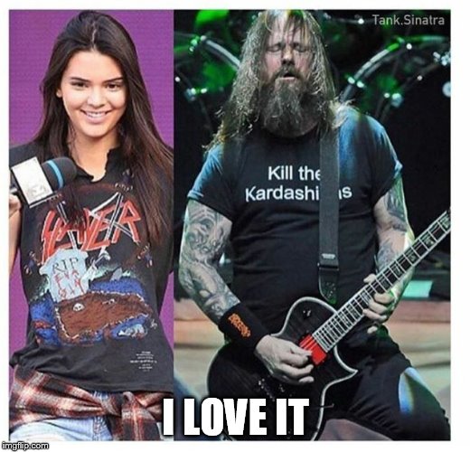 Slayer | I LOVE IT | image tagged in slayer | made w/ Imgflip meme maker