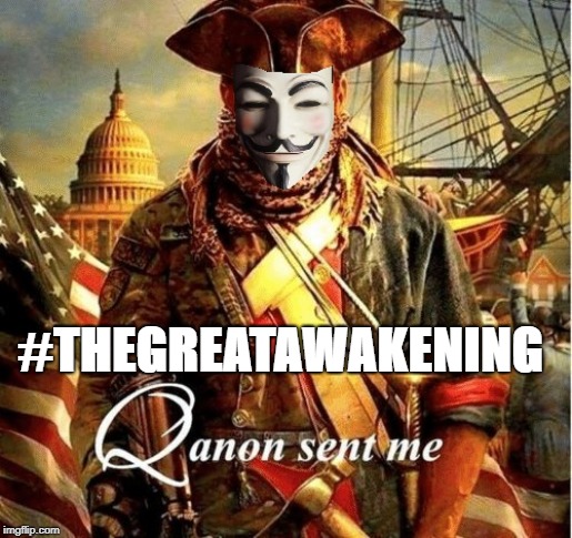 The Great Awakening | #THEGREATAWAKENING | image tagged in qanon | made w/ Imgflip meme maker