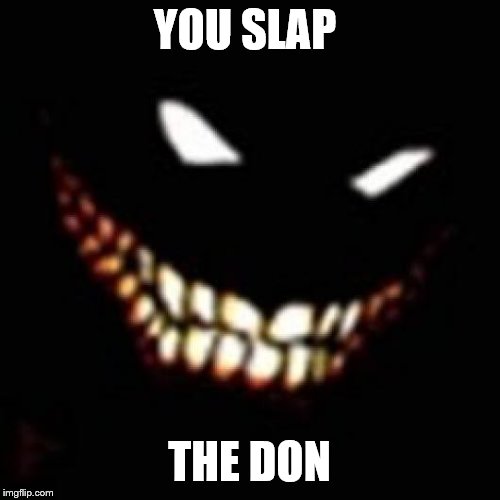 YOU SLAP THE DON | made w/ Imgflip meme maker