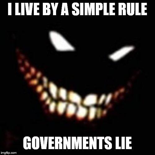 I LIVE BY A SIMPLE RULE GOVERNMENTS LIE | made w/ Imgflip meme maker