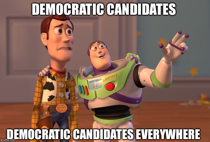 Who will they choose | DEMOCRATIC CANDIDATES; DEMOCRATIC CANDIDATES EVERYWHERE | image tagged in memes,x x everywhere | made w/ Imgflip meme maker