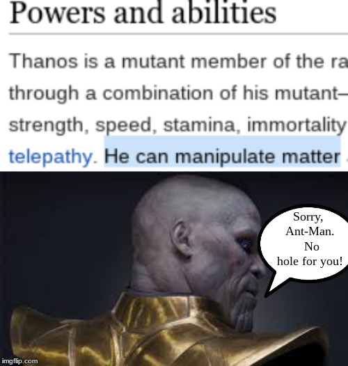 Just like the Judeo-Christian God can create something out of nothing, so can Thanos . . . . | Sorry, Ant-Man.  No hole for you! | image tagged in memes,avengers infinity war,avengers,thanos | made w/ Imgflip meme maker