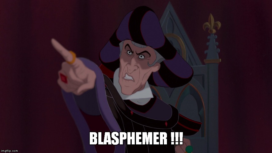 blasphemer | BLASPHEMER !!! | image tagged in blasphemy | made w/ Imgflip meme maker