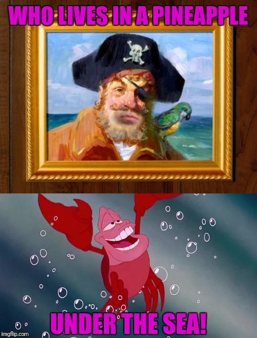 Oooooooooooooooooooooooooooooooooooooooooooooooooooooooooooooooooooooo | WHO LIVES IN A PINEAPPLE; UNDER THE SEA! | image tagged in spongebob,spongebob squarepants,the little mermaid | made w/ Imgflip meme maker