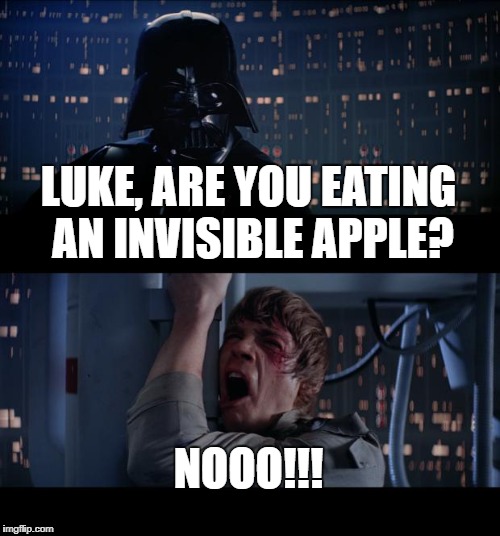 Star Wars No | LUKE, ARE YOU EATING AN INVISIBLE APPLE? NOOO!!! | image tagged in memes,star wars no,funny,doggone funny,apple | made w/ Imgflip meme maker