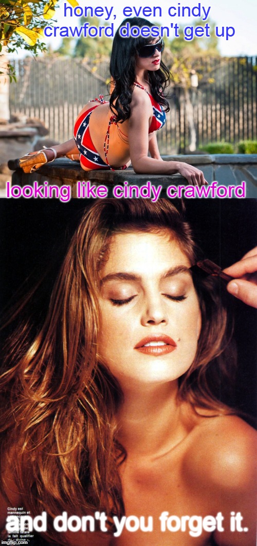 women usually sleep better than men because they have more steps to get ready for the day. | honey, even cindy crawford doesn't get up; looking like cindy crawford; and don't you forget it. | image tagged in cindy crawford,brunette beauty,looking good tips,memes | made w/ Imgflip meme maker