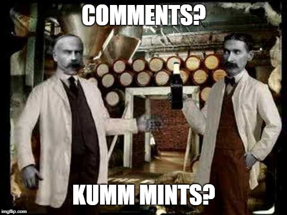 Brilliant! | COMMENTS? KUMM MINTS? | image tagged in brilliant | made w/ Imgflip meme maker