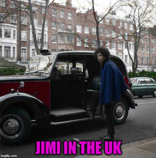 JIMI IN THE UK | image tagged in jimi hendrix,uk,music | made w/ Imgflip meme maker