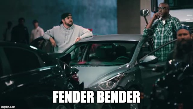 fender bender | FENDER BENDER | image tagged in funny memes,commercials | made w/ Imgflip meme maker