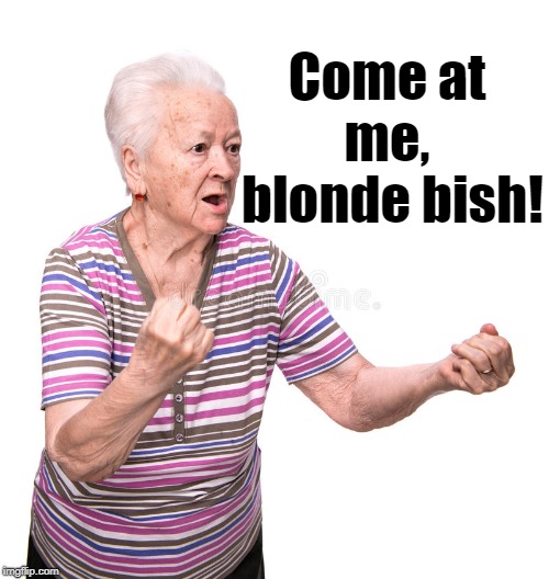 Come at me,  blonde bish! | made w/ Imgflip meme maker