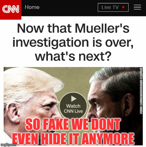 Well I guess the Russia thing didnt work, so... | SO FAKE WE DONT EVEN HIDE IT ANYMORE | image tagged in fake news,cnn,cnn fake news,politics,witch hunt | made w/ Imgflip meme maker