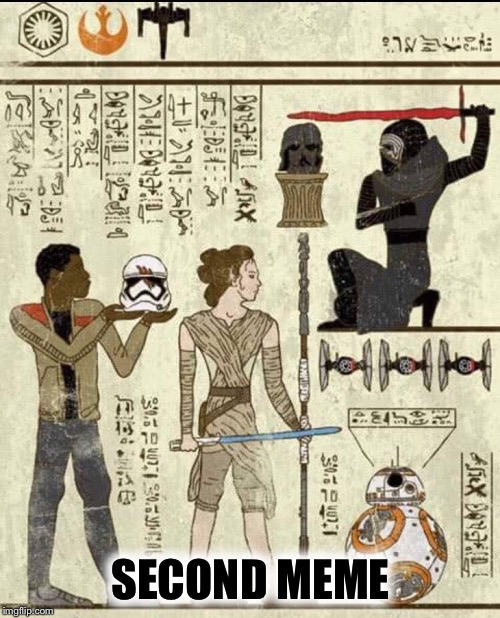 star wars heiroglyphics | SECOND MEME | image tagged in star wars heiroglyphics | made w/ Imgflip meme maker