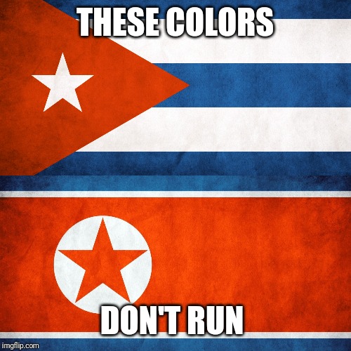 THESE COLORS; DON'T RUN | image tagged in memes | made w/ Imgflip meme maker