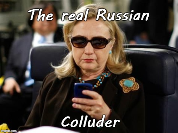 Hillary, the COLLUDER | The real Russian; Colluder | image tagged in russian colluder,hillary clinton,traitor | made w/ Imgflip meme maker
