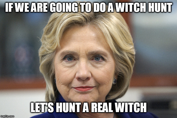 IF WE ARE GOING TO DO A WITCH HUNT; LET'S HUNT A REAL WITCH | made w/ Imgflip meme maker