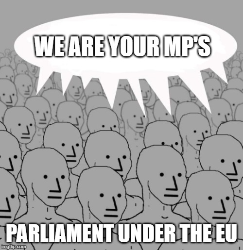 Chicago | WE ARE YOUR MP'S; PARLIAMENT UNDER THE EU | image tagged in chicago | made w/ Imgflip meme maker