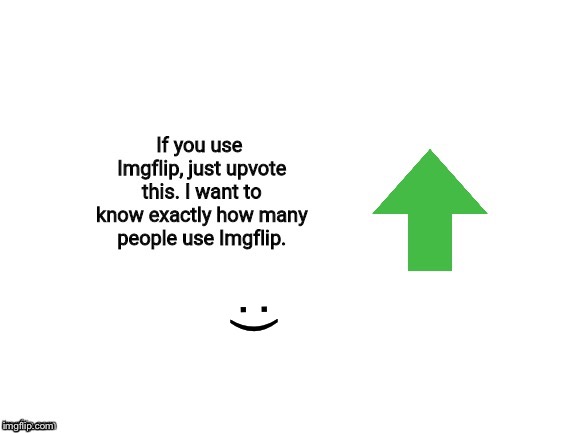 Just do it. I honestly want to know. Sharing with other users would be much appreciated :) | :) | image tagged in memes,upvotes,kool kid klan | made w/ Imgflip meme maker