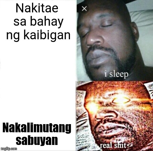 Sleeping Shaq | Nakitae sa bahay ng kaibigan; Nakalimutang sabuyan | image tagged in memes,sleeping shaq | made w/ Imgflip meme maker