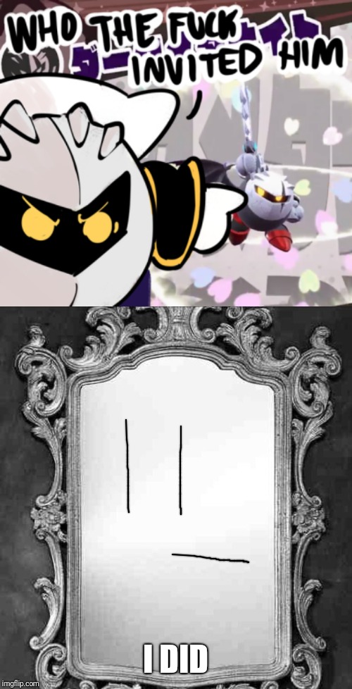 Any idea why is dark meta knight in star allies? Meta Knight week March 17-23. | I DID | image tagged in meta knight,meta knight week,kirby,memes,funny,kirby star allies | made w/ Imgflip meme maker