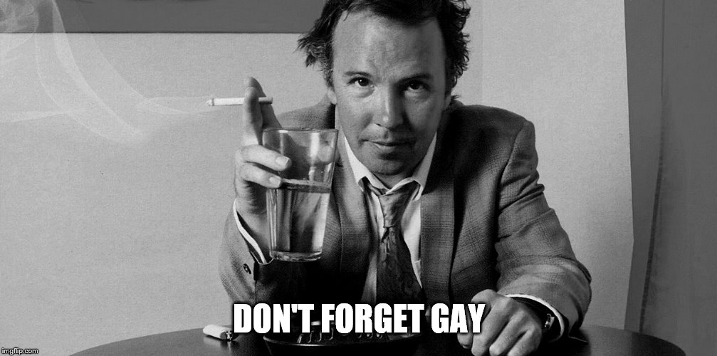 DON'T FORGET GAY | made w/ Imgflip meme maker